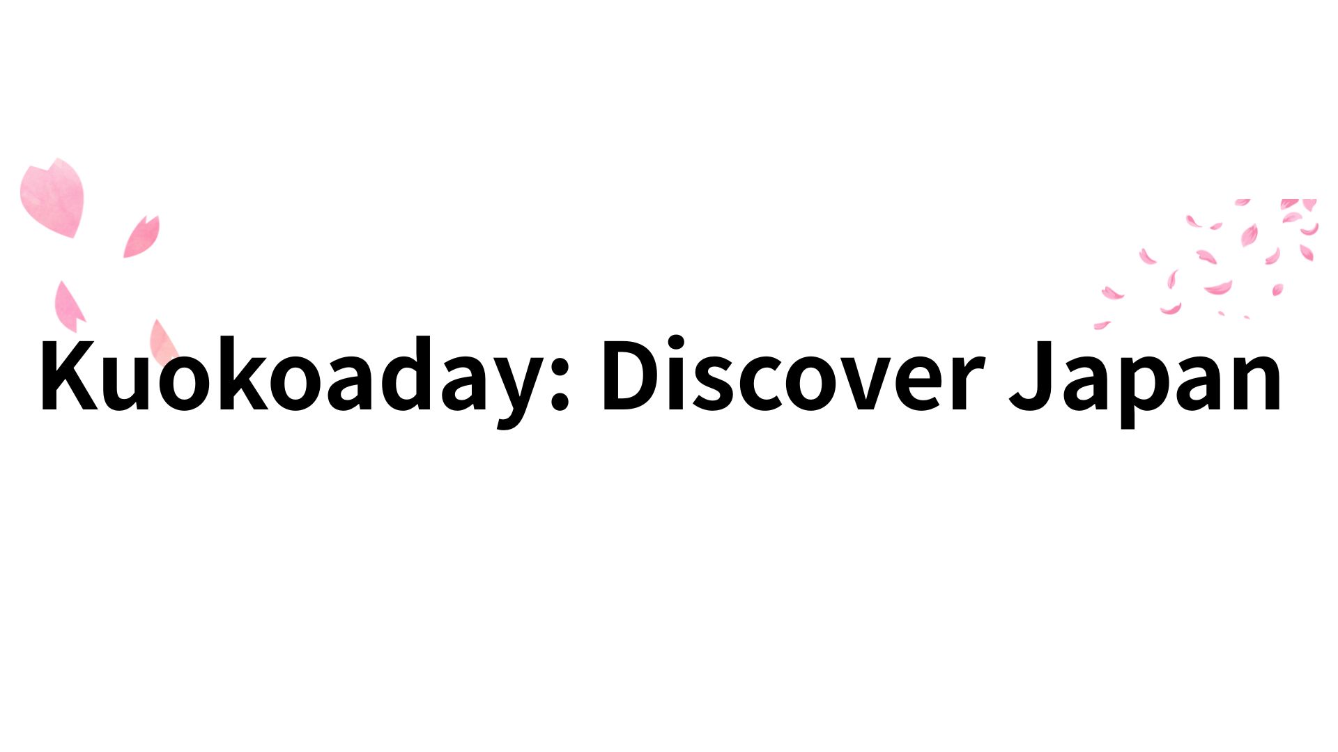 Kuokoaday: Discover Japan